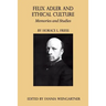 Felix Adler and Ethical Culture - Memories and Studies