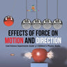 Effects of Force on Motion and Direction: Cool Science Experiments Grade 3 Children's Physics Books