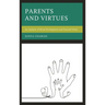 Parents and Virtues: An Analysis of Moral Development and Parental Virtue