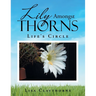 Lily Amongst Thorns: Life's Circle