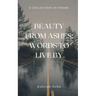 Beauty From Ashes: Words to Live By