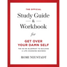 The Official Study Guide & Workbook for Get Over Your Damn Self