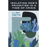 Isolating One's Priorities in a Time of Crisis