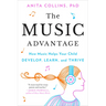 The Music Advantage: How Music Helps Your Child Develop, Learn, and Thrive