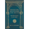 Architecture, Mysticism and Myth - With Illustrations by the Author