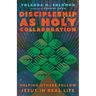 Discipleship as Holy Collaboration: Helping Others Follow Jesus in Real Life