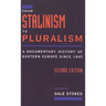 From Stalinism to Pluralism: A Documentary History of Eastern Europe Since 1945