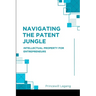 Navigating the Patent Jungle: Intellectual Property for Entrepreneurs