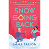 Snow Going Back: A laugh-out-loud enemies-to-lovers romantic comedy