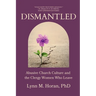 Dismantled: Abusive Church Culture and the Clergy Women Who Leave