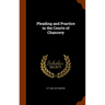 Pleading and Practice in the Courts of Chancery
