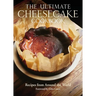 The Ultimate Cheesecake Cookbook: Recipes from Around the World