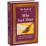 The Book of Who Said That?: Fascinating Stories Behind Famous Quotes
