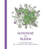 Gardens in Bloom: A Colouring Book for Relaxation and Rejuvenation