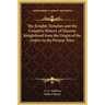 The Knights Templars and the Complete History of Masonic Knighthood from the Origin of the Orders to the Present Time