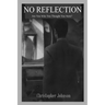 No Reflection, Are You Who You Thought You Were?