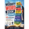 The Weighty Word Book for Teens: 50 Advanced Words to Build Vocabulary, Improve Writing, and Think More Clearly