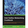 Intel Galileo Networking Cookbook