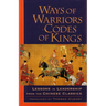 Ways of Warriors, Codes of Kings: Lessons in Leadership from the Chinese Classics