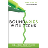 Boundaries with Teens: When to Say Yes, How to Say No