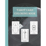 Tarot Card Coloring Book: Beautiful Mysticism and Healing Tarot Deck Coloring Book