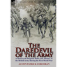 The Daredevil of the Army: A Motorcycle Despatch Rider and 'Buzzer' in the British Army During the First World War