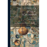 The Letters Of Robert Schumann: Selected And Edited By Karl Storck. Translated By Hannah Bryant