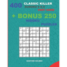 400 classic Killer sudoku 9 x 9 VERY HARD + BONUS 250 Hidoku puzzles: Sudoku with VERY HARD levels puzzles and a Hidoku 9 x 9 very hard levels