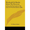 Woodcraft Or Hawks About The Dovecote: A Story Of The South At The Close Of The Revolution (1890)