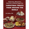Gluten-free, Wheat-free, Dairy-free & Refined Sugar-free Christmas Treats: From Around the World