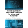 Machine Learning and Deep Learning Techniques for Medical Image Recognition
