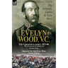 Evelyn Wood, V.C.: the Ashanti, Gaika & Zulu Wars-The Campaigns in Africa 1873-1880: My Zululand Experiences by Evelyn Wood & Ashanti to the Zulu War