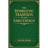 The Homiletic Tradition of the Early Church
