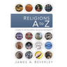 Religions A to Z: A Guide to the 100 Most Influential Religious Movements