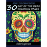 Adult Coloring Book: 30 Day Of The Dead Coloring Pages, Día De Los Muertos