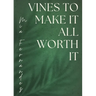 Vines To Make It All Worth It