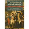 The Shaping of Grand Strategy: Policy, Diplomacy, and War