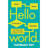 Hello World: Being Human in the Age of Algorithms
