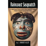 Raincoast Sasquatch: Bigfoot/Sasquatch Evidence from Indian Lore