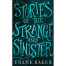 Stories of the Strange and Sinister (Valancourt 20th Century Classics)