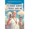 Clouds, Birds, Frogs and Me