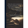 The Life and Campaigns of Field-Marshal Prince Blücher of Wahlstatt, Tr., With Considerable Additions, by J.E. Marston