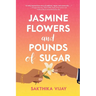 Jasmine Flowers and Pounds of Sugar