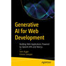 Generative AI for Web Development: Building Web Applications Powered by OpenAI APIs and Next.Js