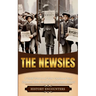 The Newsies: A Brief History of How Orphaned Boys
