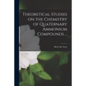 Theoretical Studies on the Chemistry of Quaternary Ammonium Compounds ...
