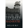 Ten Days in a Mad-House