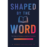 Shaped by the Word Anniversary Edition: The Power of Scripture in Spiritual Formation