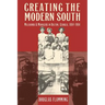 Creating the Modern South: Millhands and Managers in Dalton, Georgia, 1884-1984