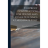 Fireproof Construction for Houses and Other Buildings at Moderate Cost